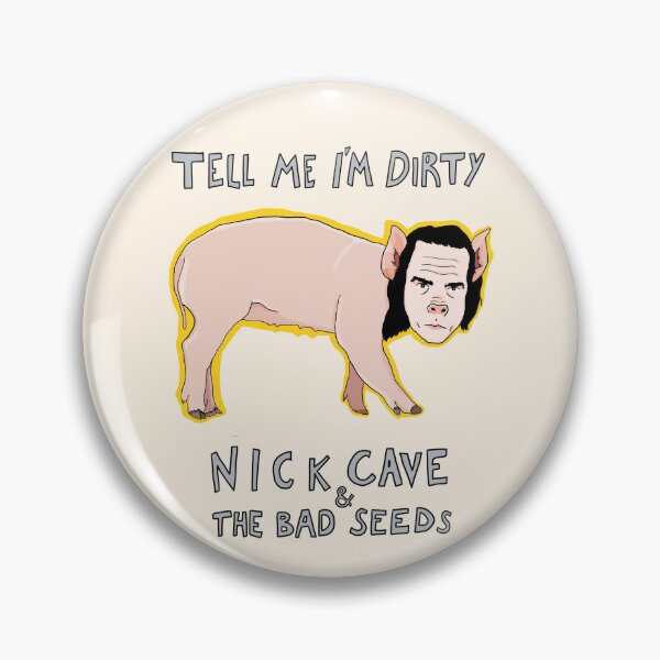 Item preview, Tell me I'm dirty - Nick Cave & The Bad Seeds designed and sold by Ursula Roslon.