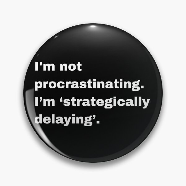 Item preview, Strategically Delaying Procrastination Funny Quote designed and sold by Creastore.