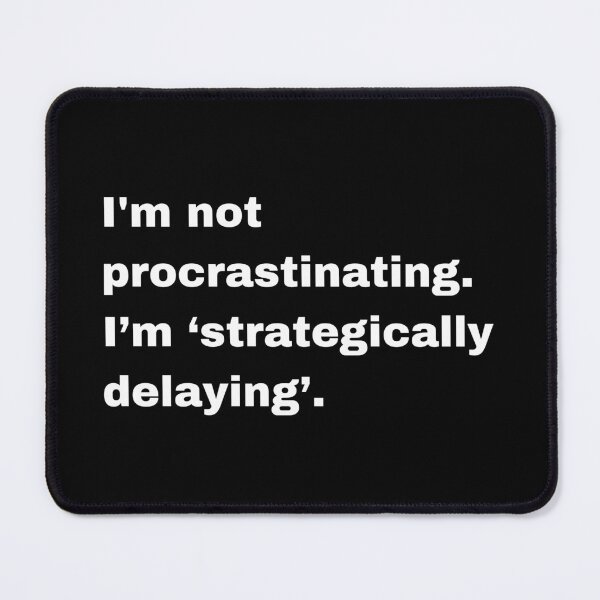 Item preview, Strategically Delaying Procrastination Funny Quote designed and sold by Creastore.