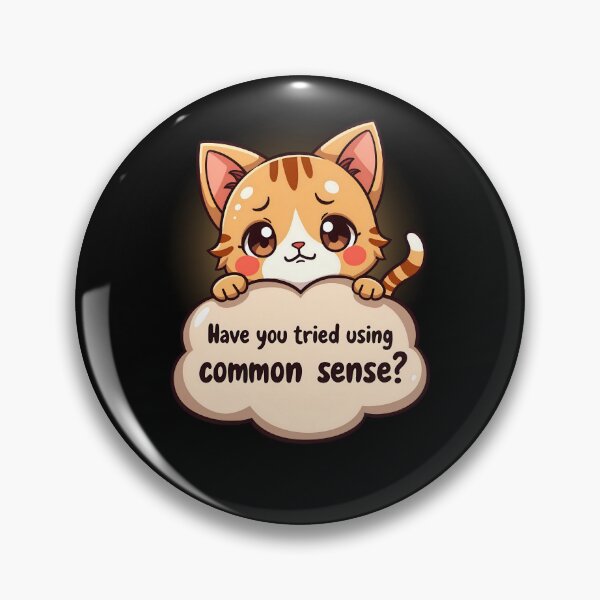 Item preview, Funny Cat - Have you tried using common sense? designed and sold by Mini Pandas.