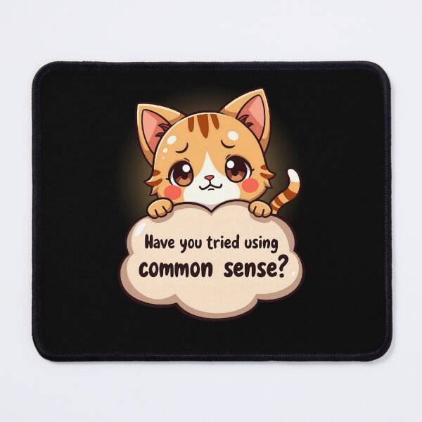 Item preview, Funny Cat - Have you tried using common sense? designed and sold by Mini Pandas.