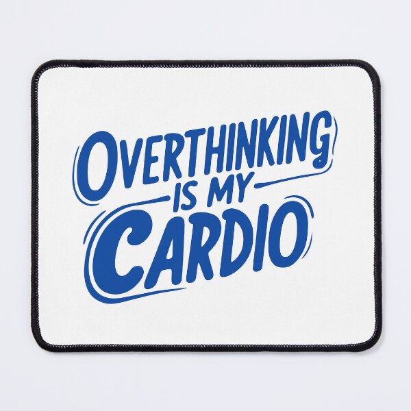 Item preview, Overthinking is My Cardio designed and sold by Kiwi007.