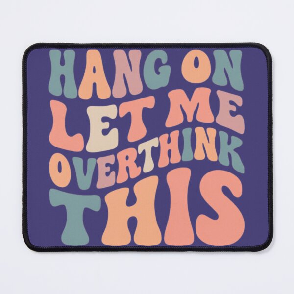 Item preview, Hang on, let me overthink this.  designed and sold by Positive--Vibez.