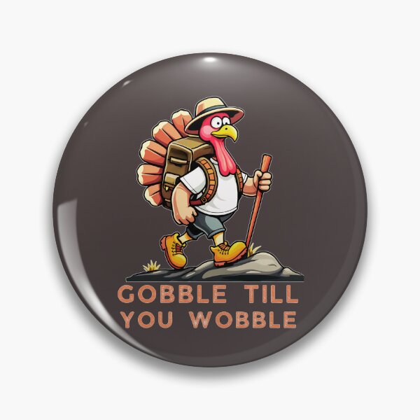 Item preview, Thanksgiving Turkey Gobble till you Wobble - Funny Hiker designed and sold by Oz64.