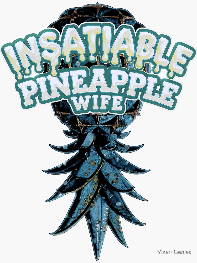 Thumbnail 3 of 3, Sticker, Insatiable Pineapple Wife designed and sold by Vixen-Games.