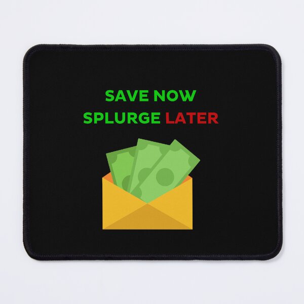Item preview, Save Now, Splurge Later - Savings Quote designed and sold by Kamal Khajeb.