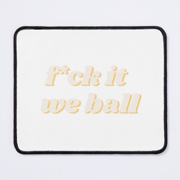 Item preview, F*ck it we ball designed and sold by cordiallylily.
