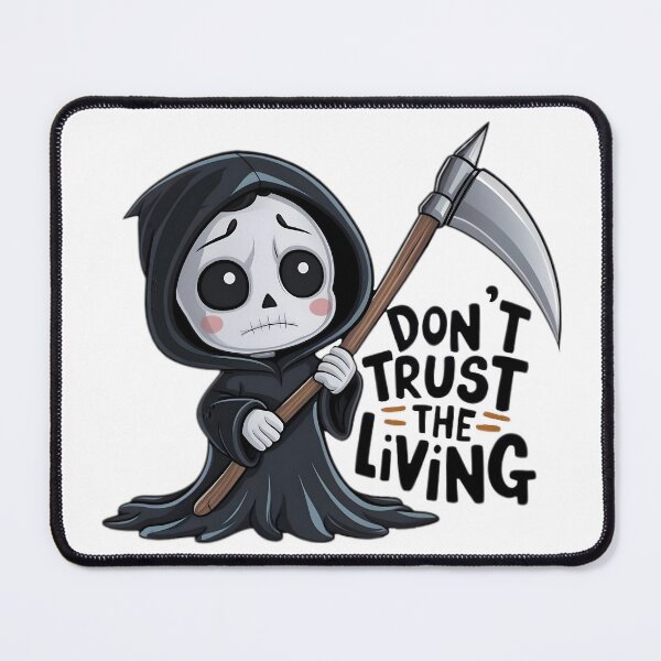 Item preview, Funny Grim Reaper Don't Trust The Living designed and sold by PlanetMarker.