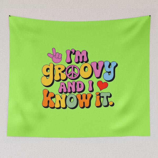 Item preview, I'm Groovy And I Know It Funny Quote designed and sold by TheArtOfPat.