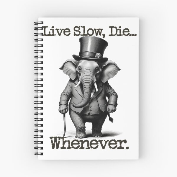 Item preview, Live Slow, Die... Whenever (elephant) designed and sold by LionAround.