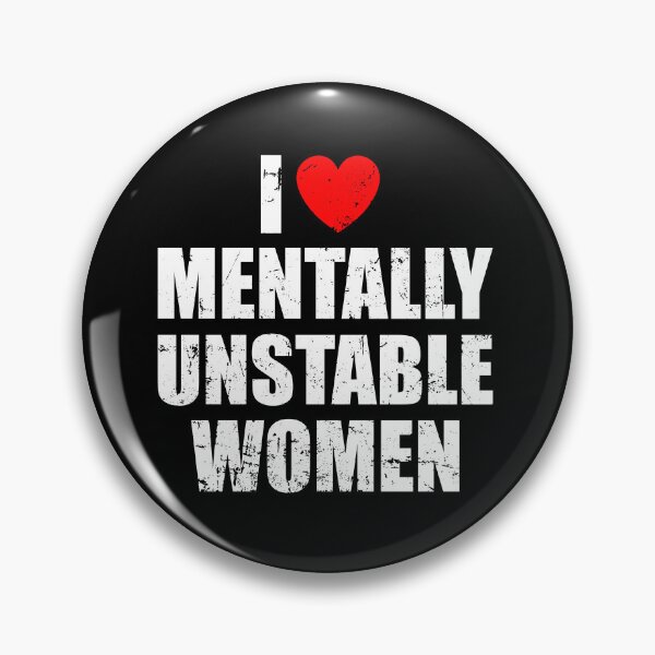 Item preview, I Love Mentally Unstable Women designed and sold by mhernaevily.