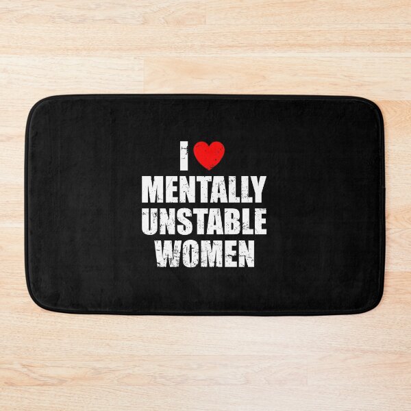 Item preview, I Love Mentally Unstable Women designed and sold by mhernaevily.