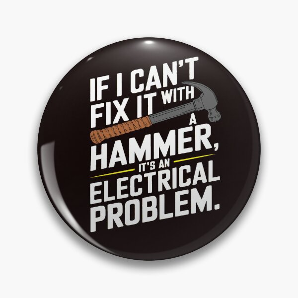 Item preview, If I Can’t Fix It with a Hammer, It’s an Electrical Problem designed and sold by cuzzler.
