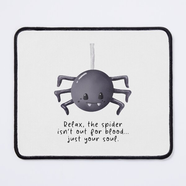 Item preview, Relax, the spider isn’t out for blood... just your soul. #SpiderLover #SpiderMemes #SpiderLife designed and sold by Anna Halasek.