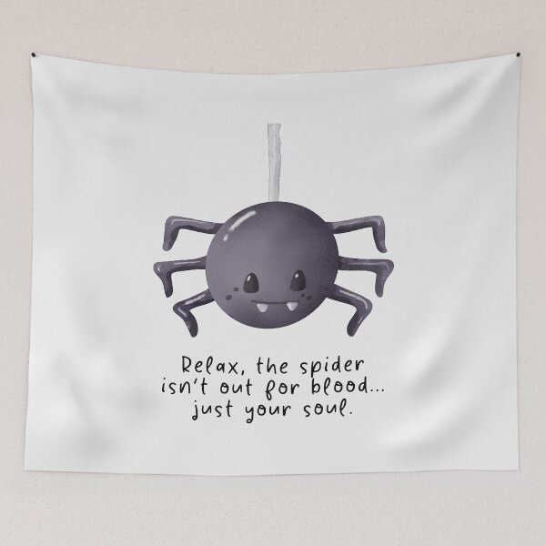 Item preview, Relax, the spider isn’t out for blood... just your soul. #SpiderLover #SpiderMemes #SpiderLife designed and sold by Anna Halasek.