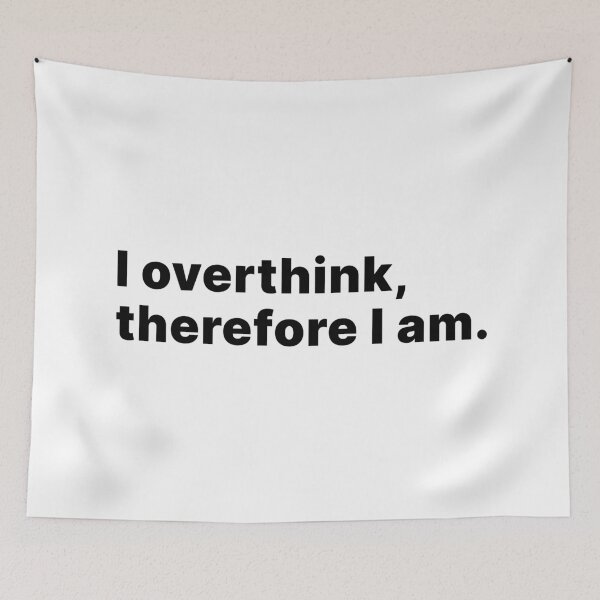 Item preview, I overthink, therefore I am designed and sold by ThingsOnTees.