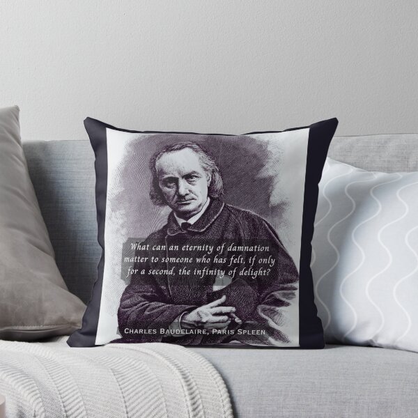 Item preview, Charles Pierre Baudelaire: What can an eternity of damnation matter to someone who has felt, if only for a second, the infinity of delight? designed and sold by artbleed.