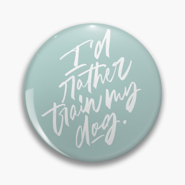 Item preview, I'd Rather Train My Dog Brush Lettering designed and sold by JustPawsome.