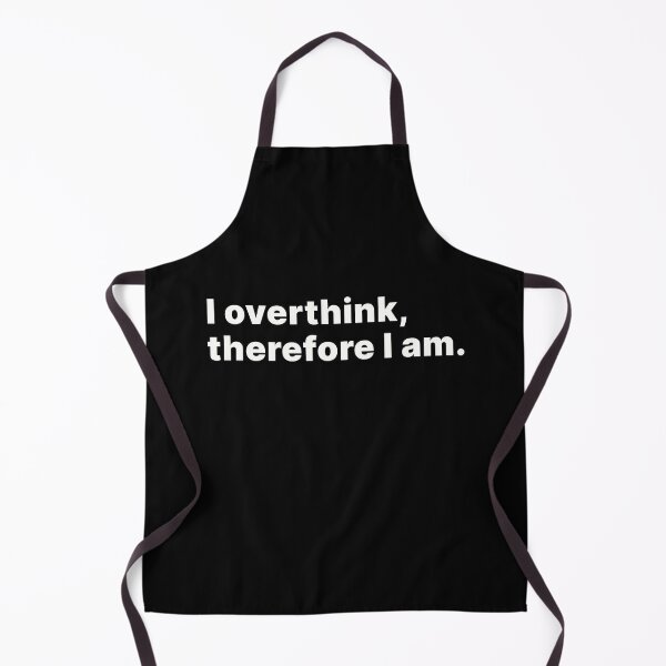 Item preview, I overthink, therefore I am designed and sold by ThingsOnTees.