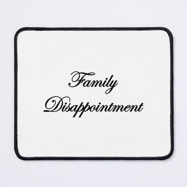 Item preview, FAMILY DISAPPOINTMENT. BLACK DESIGN designed and sold by Rejiboustarts.