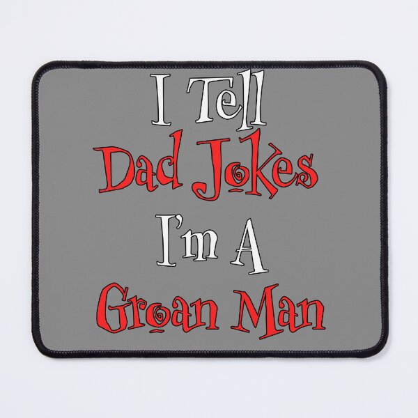Item preview, I Tell Dad Jokes - I'm a Groan Man 2 designed and sold by Matthew Kinnersly.