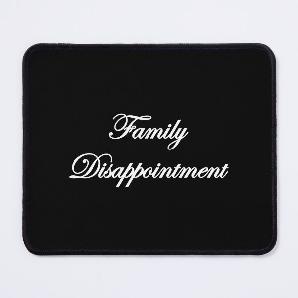 Item preview, FAMILY DISAPPOINTMENT. WHITE DESIGN designed and sold by Rejiboustarts.