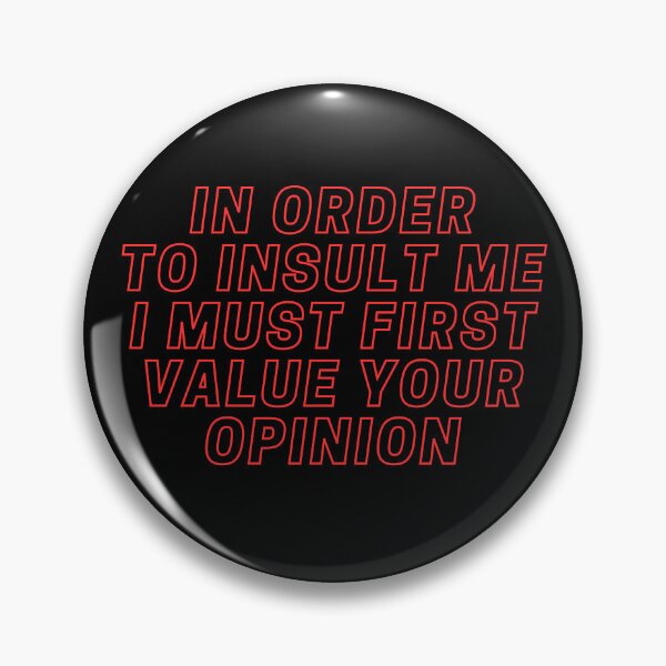 Item preview,  IN ORDER TO INSULT ME I MUST FIRST VALUE YOUR OPINION designed and sold by YoungMind95.