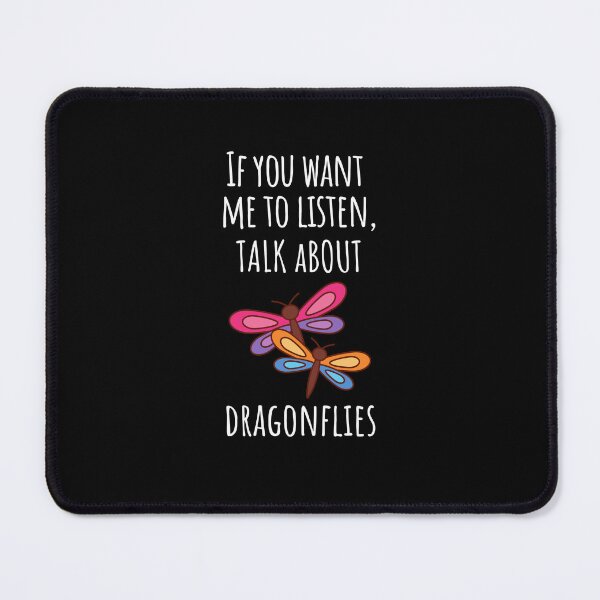 Item preview, If You Want Me To Listen Talk About Dragonflies designed and sold by FarmOfCuties.