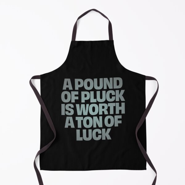 Item preview, A pound of pluck is worth a ton of luck. v.3 designed and sold by x1brett.