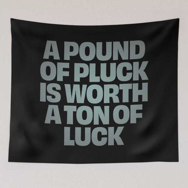 Item preview, A pound of pluck is worth a ton of luck. v.3 designed and sold by x1brett.
