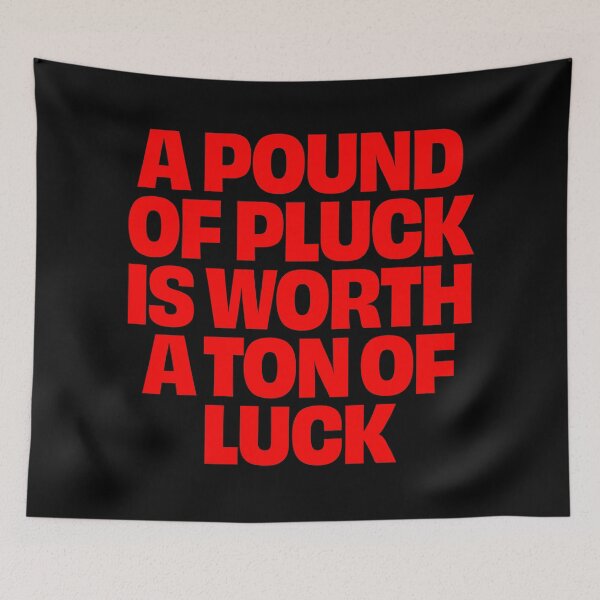 Item preview, A pound of pluck is worth a ton of luck. v.5 designed and sold by x1brett.
