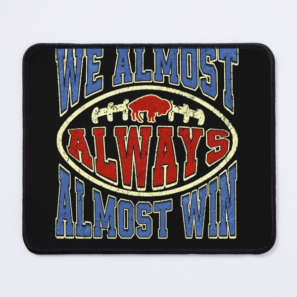 Item preview, We Almost Always Almost Win designed and sold by PrettyInk.