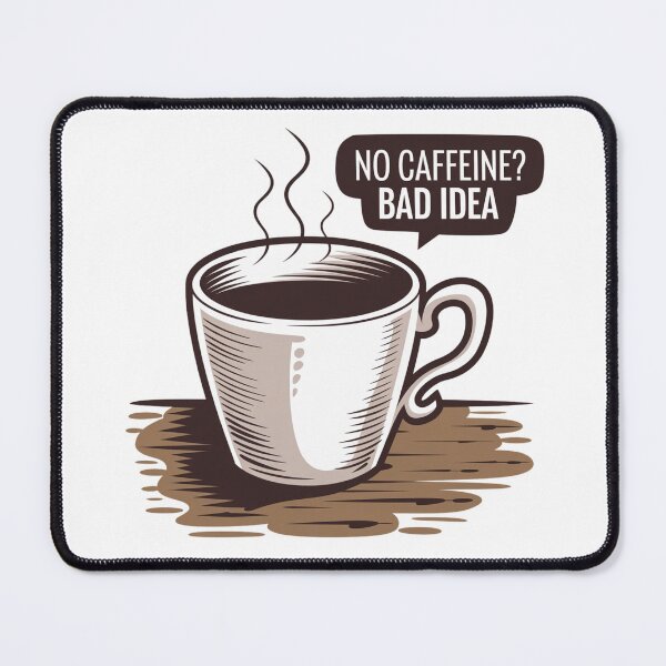 Item preview, No Caffeine? Bad Idea designed and sold by FusiTink.
