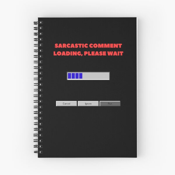 Item preview, SARCASTIC COMMENT LOADING, PLEASE WAIT designed and sold by YoungMind95.