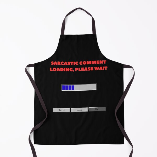 Item preview, SARCASTIC COMMENT LOADING, PLEASE WAIT designed and sold by YoungMind95.