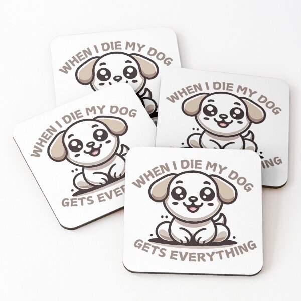 Item preview, When I die my dog gets everything designed and sold by NebulaLabs.