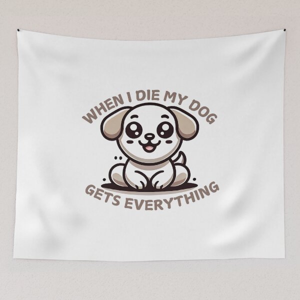 Item preview, When I die my dog gets everything designed and sold by NebulaLabs.