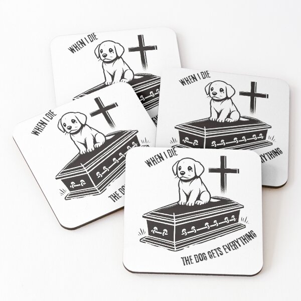 Item preview, When I die the dog gets everything designed and sold by NebulaLabs.