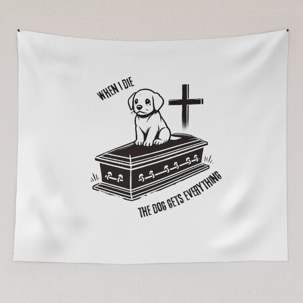 Item preview, When I die the dog gets everything designed and sold by NebulaLabs.