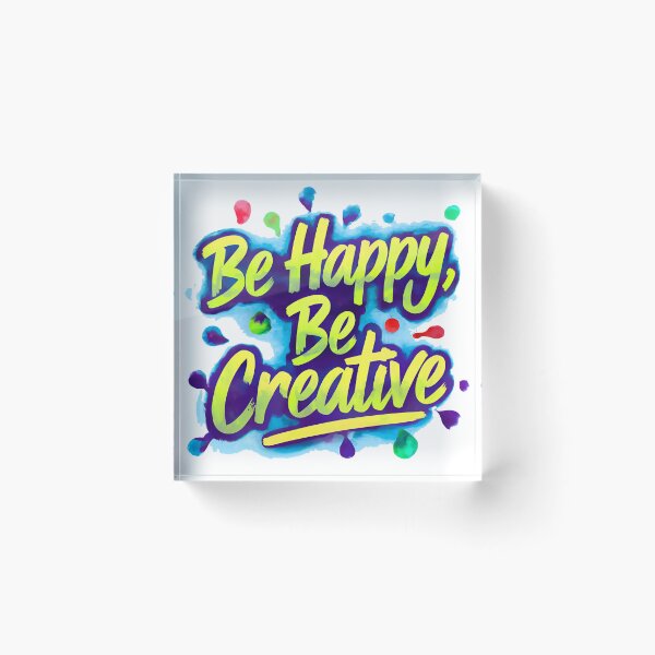 Item preview, Be Happy, Be Creative designed and sold by RiceArtShop.