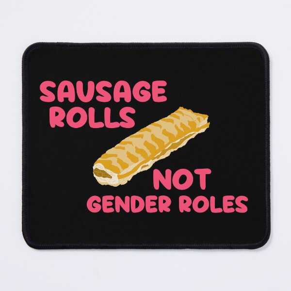 Item preview, Sausage Rolls Not Gender Roles designed and sold by TiffinByLK.