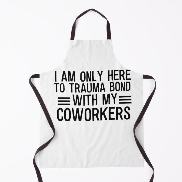 Item preview, i am only here to trauma bond with my coworkers designed and sold by khallidaart.