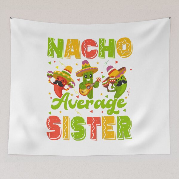 Item preview, Nacho Average Sister Mexican Fiesta designed and sold by SuchCuteThings.