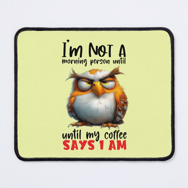 Item preview, Moody owl needs coffee, sarcastic humor designed and sold by LoneAngel.