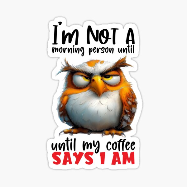 Item preview, Moody owl needs coffee, sarcastic humor designed and sold by LoneAngel.