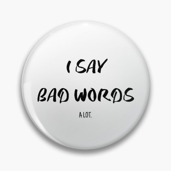 Item preview, I Say Bad Words A Lot. (BLACK TEXT) designed and sold by YoungMind95.