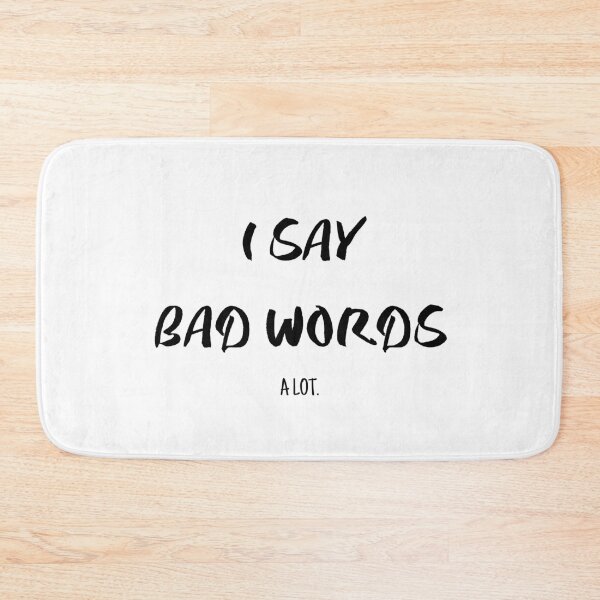 Item preview, I Say Bad Words A Lot. (BLACK TEXT) designed and sold by YoungMind95.