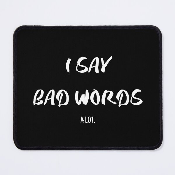 Item preview, Copy of I Say Bad Words A Lot. (WHITE TEXT) designed and sold by YoungMind95.