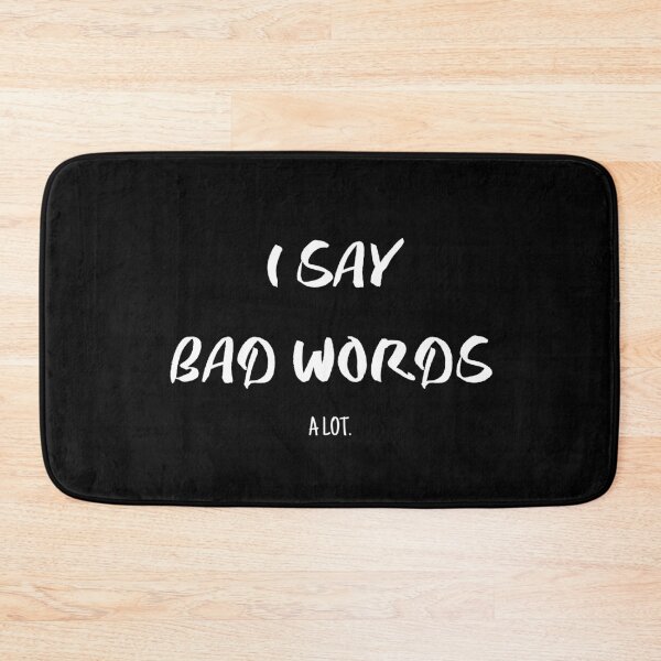 Item preview, Copy of I Say Bad Words A Lot. (WHITE TEXT) designed and sold by YoungMind95.