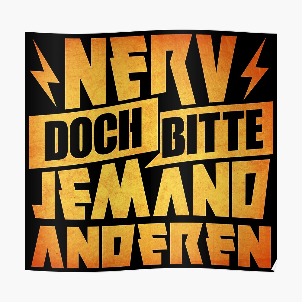 "Nerv doch bitte jemand anderen Lustiger Spruch Geschenk" Poster von